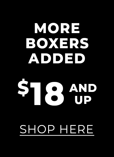 MORE BOXERS ADDED $'I AND SHOP HERE 