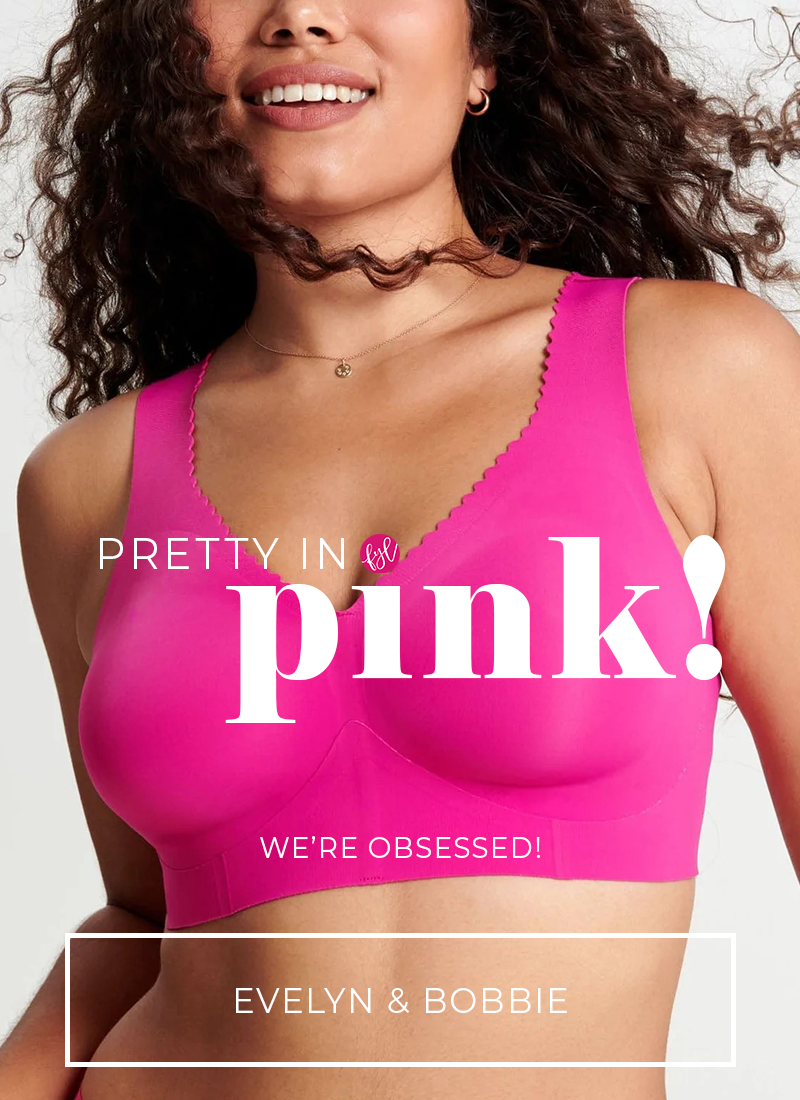 We're hot [PINK!] for the latest Evelyn & Bobbie Bras! - Forever